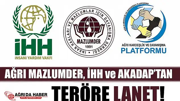 Ağrı MAZLUMDER, İHH ve AKADAPTAN teröre Lanet