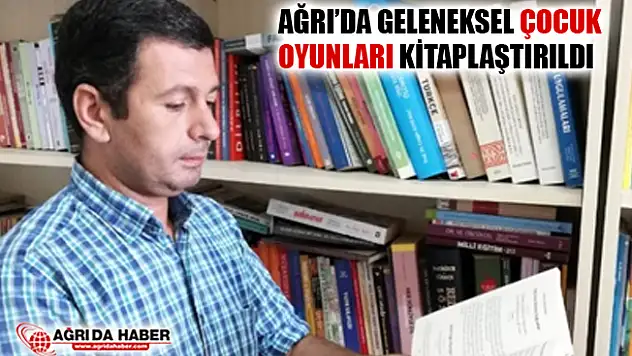 Ağrı'da Geleneksel Çocuk Oyunları Artık Kitap Halinde
