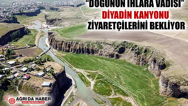 Ihlara Vadisi'ni Andıran Diyadin Kanyonu Ziyaretçilerini Bekliyor