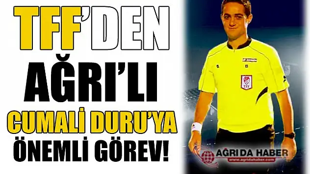 TFF'den Ağrı'lı Cumali DURU'ya Önemli Görev!