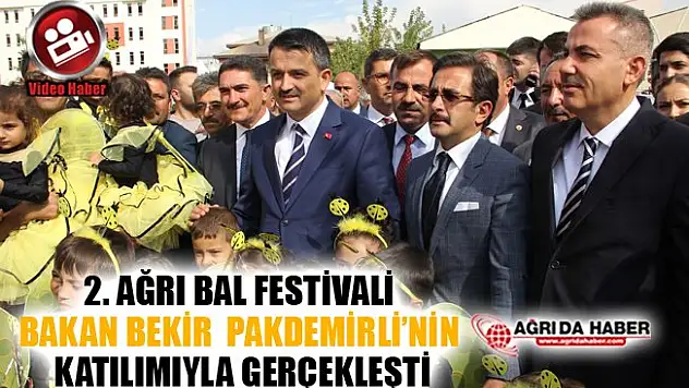 2. Ağrı Bal Festivali Bakan Bekir Pakdemirli'nin Katılımıyla Gerçekleşti