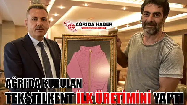 Ağrı'da Kurulan Tekstil Fabrikası İlk Üretimini Yaptı