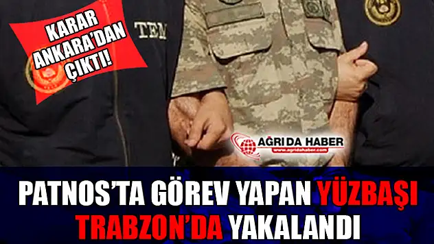 Ağrı Patnos'ta Görevli Jandarma Yüzbaşı Fetö'den Tutuklandı!