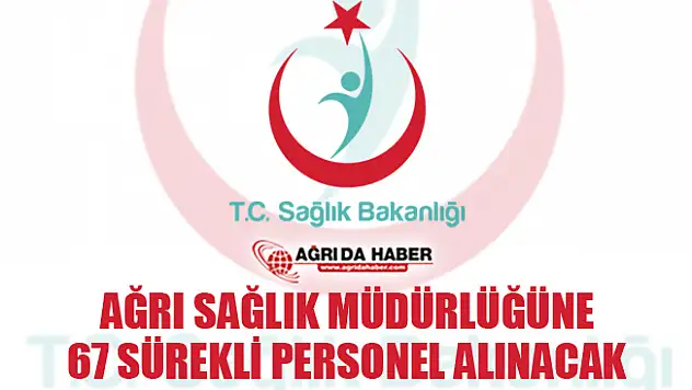 Ağrı Sağlık Müdürlüğü 67 Sürekli Personel Alacak