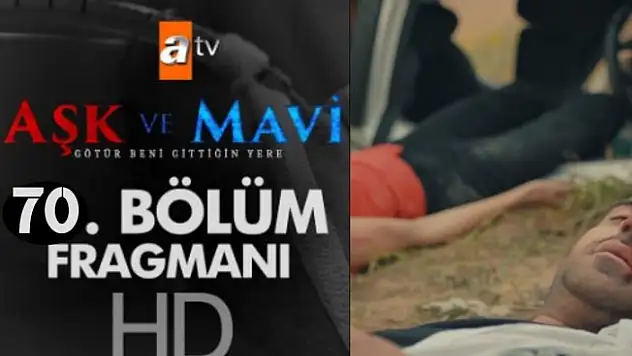 Aşk ve Mavi 70. Bölüm Fragmanı! Aşk ve Mavi 70. Bölüm İzle!