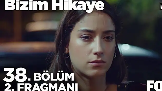 Bizim Hikaye 38. Bölüm 2. Fragmanı Yayınlandı!