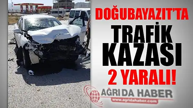 Doğubayazıt'ta Trafik Kazası: 2 Kişi Yaralandı