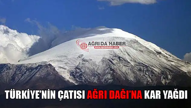 Türkiye'nin Çatısı Ağrı Dağı'na Kar Düştü
