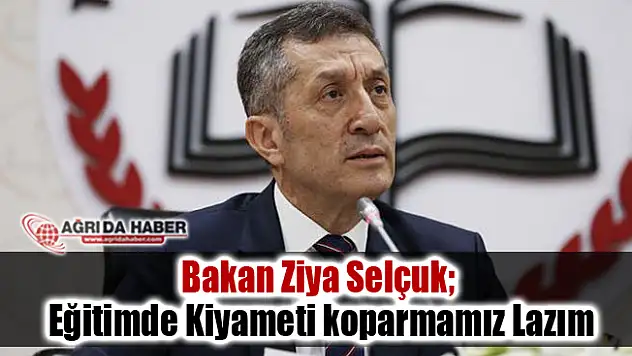 Yeni Milli Eğitim Bakanı Ziya Selçuk: Eğitimde Kıyameti koparmalıyız