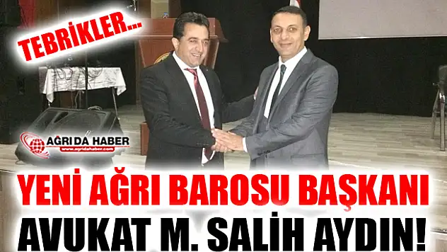 Ağrı Barosu Yeni Başkanı Mehmet Salih Aydın Oldu