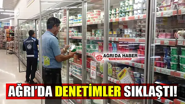 Ağrı'da Zabıta Ekipleri Marketleri Denetledi