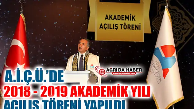 Ağrı İbrahim Çeçen Üniversitesi 2018- 2019 Akademik Yılı Açılış Töreni Yapıldı
