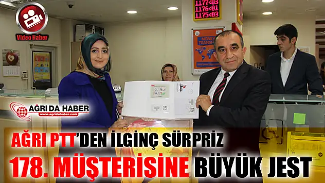 Ağrı PTT 178. Yıldönümünde 178. Müşteriye Sürpriz Yaptı