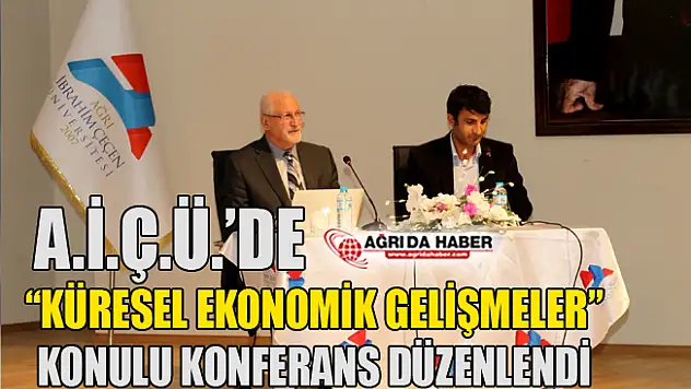 AİÇÜ'de Küresel Ekonomik Gelişmeler' Konulu Konferans
