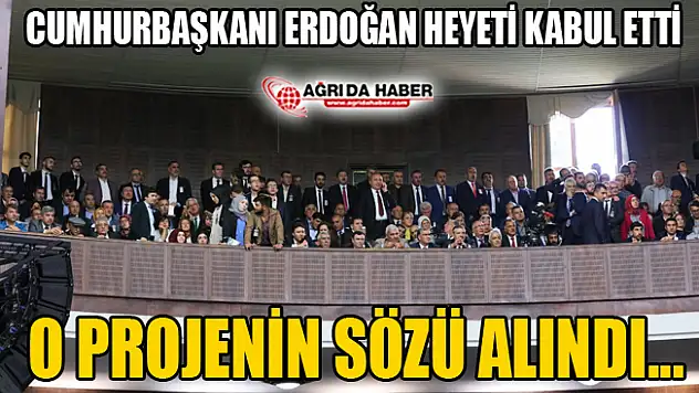 Cumhurbaşkanı Erdoğan Ağrı'dan Giden Heyeti Kabul Etti