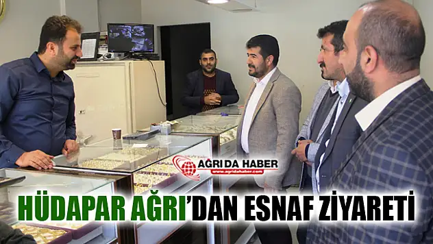 HÜDA PAR Ağrı'dan Esnaf Ziyareti