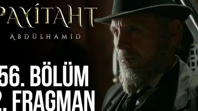 Payitaht Abdülhamid 56. Bölüm 2. Fragman Yayınlandı! 'Yeni Dünya Düzeni'