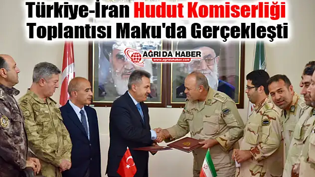 Türkiye-İran Hudut Komiserliği Toplantısı Maku'da Gerçekleşti