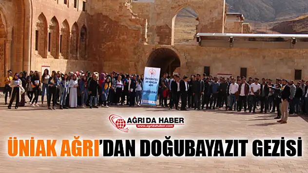 ÜNİAK Ağrı'dan Doğubayazıt Gezisi