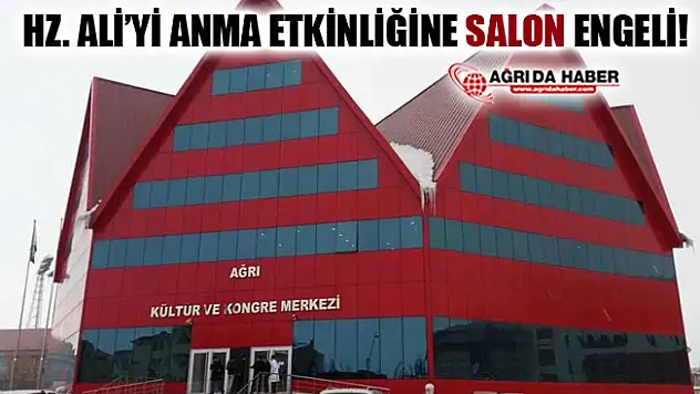 Ağrı'da Hz. Ali'yi Anma Etkinliğine Salon Engeli