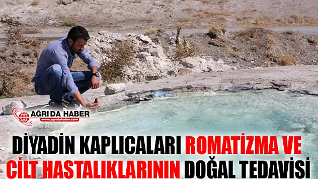 Ağrı Diyadin Kaplıcaları: Romatizma ve Cilt Hastalıklarının Doğal Tedavisi