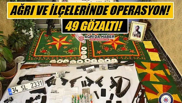 Ağrı ve İlçelerinde PKK/KCK Operasyonu! 49 Kişi Gözaltında!
