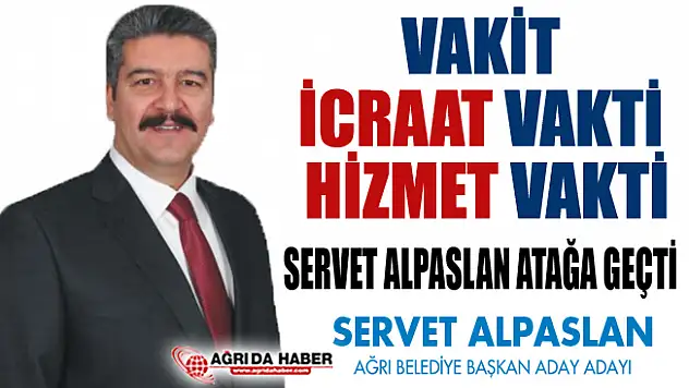 AK Parti Ağrı Belediye Başkan Aday Adayı Servet Alpaslan Hızlı Başladı