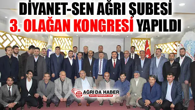 Diyanet-Sen Ağrı Şubesi 3. Olağan Kongresi Yapıldı