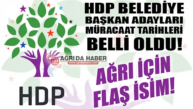 HDP Belediye Başkan Adaylığı Müracaat Tarihleri Açıklandı! Ağrı İçin Flaş İsim!