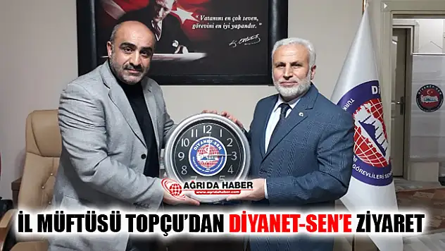 İl Müftüsü Tandoğan Topçu'dan Diyanet-Sen Ağrı Şubesine Ziyaret