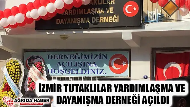 İzmir Tutaklılar Yardımlaşma ve Dayanışma Derneği Açıldı
