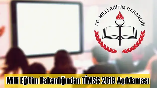 Milli Eğitim Bakanlığından TİMSS 2019 Açıklaması