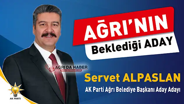 Servet Alpaslan Ağrı AK Parti Belediye Başkan Aday Adayı Oldu