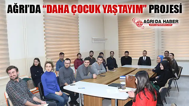 Ağrı'da "Daha Çocuk Yaştayım" Projesi