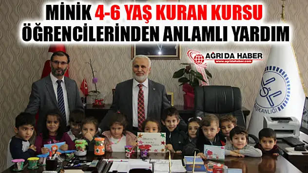 Ağrı'da Minik 4-6 Yaş Kur'an Kursu Öğrencilerinden Anlamlı Yardım