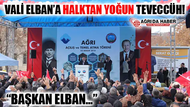 Ağrı Halkından Vali Süleyman Elban'a Yoğun Teveccüh