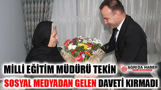 Ağrı Milli Eğitim Müdürü Sosyal Medyadan Gelen Daveti Kırmadı