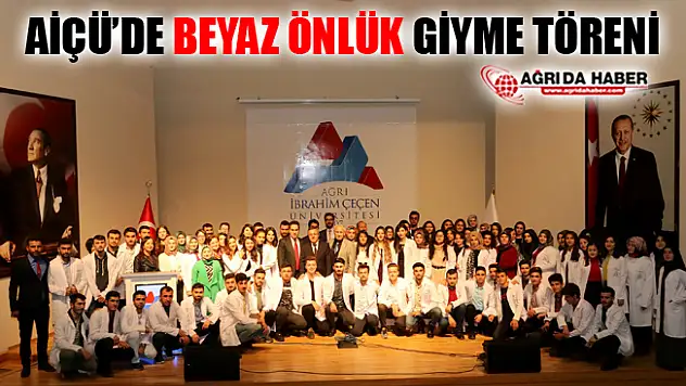 AİÇÜ'de Beyaz Önlük Giyme Töreni Düzenlendi