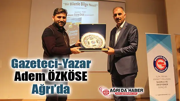 Bir Bilenle Bilge Nesil Projesi ile Adem Özköse Ağrı'ya Geldi