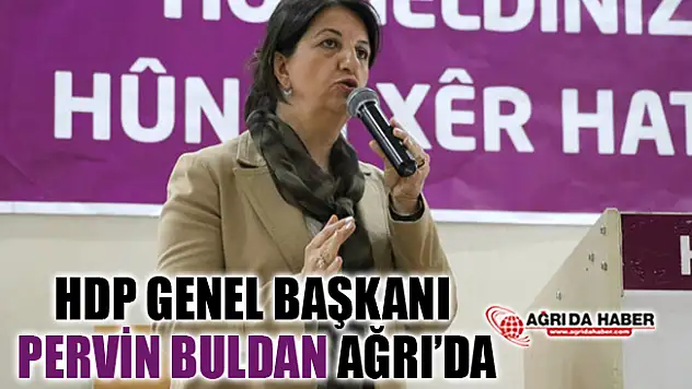 HDP Eş Genel Başkanı Pervin Buldan Ağrı'ya Geldi