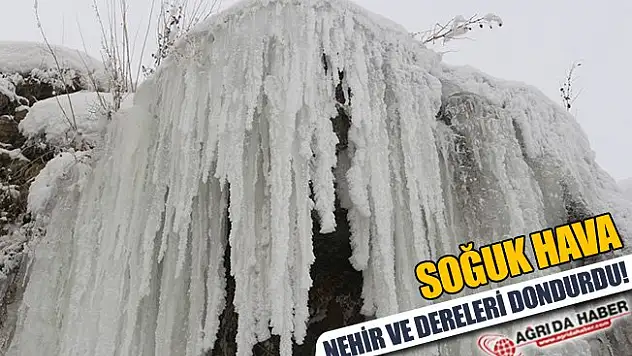 Ağrı ve Iğdır'da Soğuk Hava Nehir ve Dereleri Dondurdu!