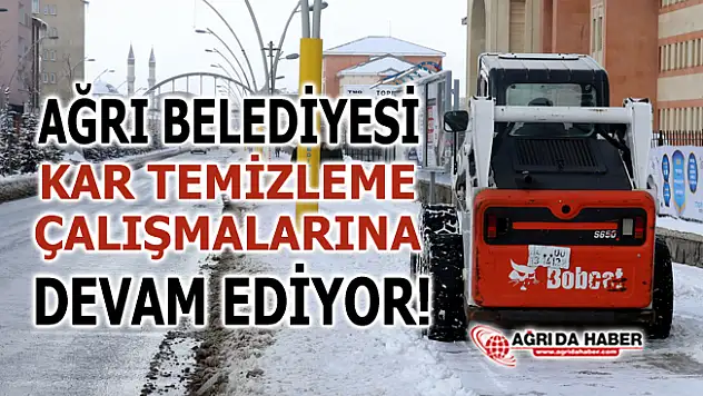 Ağrı Belediyesi Kar Temizleme Çalışmaları Aralıksız Devam Ediyor