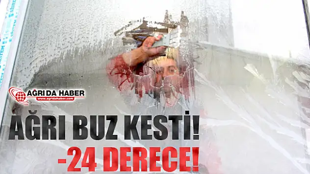 Ağrı Buz Kesti! Hava Sıcaklığı -24 derece!