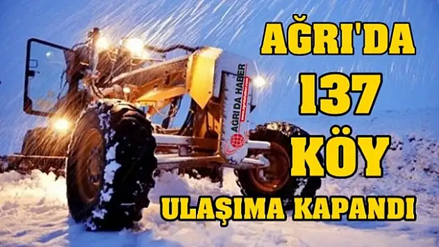 Ağrı'da 137 Köy Yolu Ulaşıma kapandı