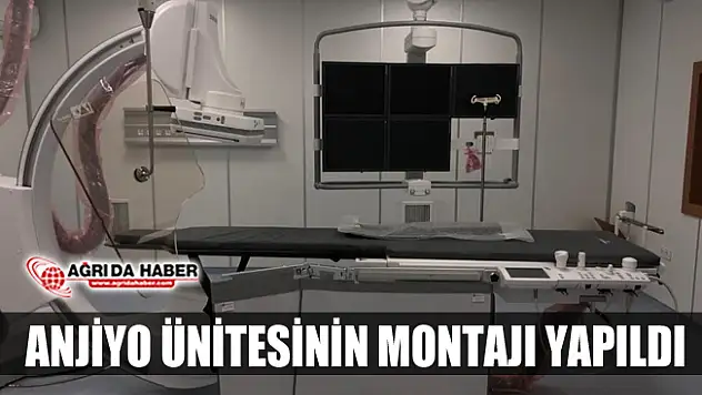 Ağrı'da Anjiyo Ünitesinin Montajı Yapıldı