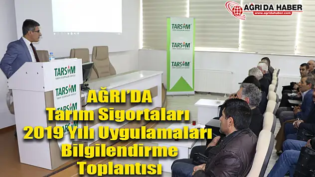 Ağrı'da Tarım Sigortaları 2019 Yılı Uygulamaları Bilgilendirme Toplantısı