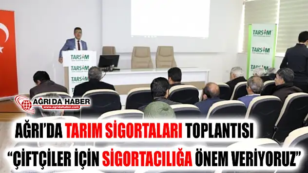 Ağrı'da Tarım Sigortaları Toplantısı