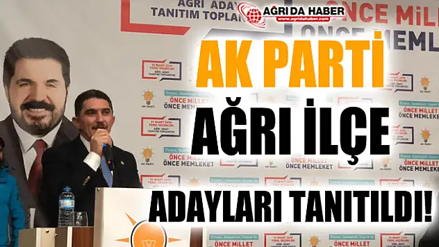 AK Parti Ağrı İlçe Adaylarını Tanıttı