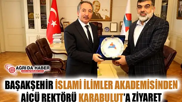 Başakşehir İslami İlimler Akademisi'nden Rektör Karabulut'a Ziyaret