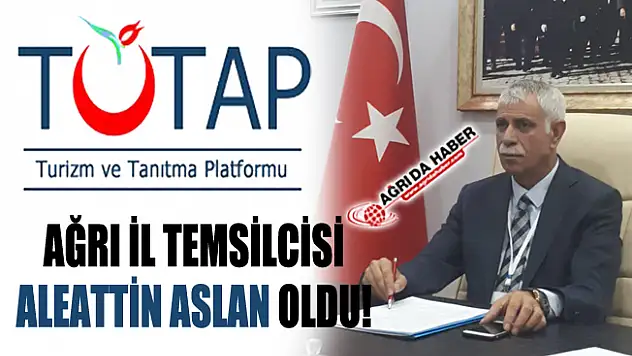 TUTAP Ağrı İl Temsilciliğine Aleattin Aslan Getirildi